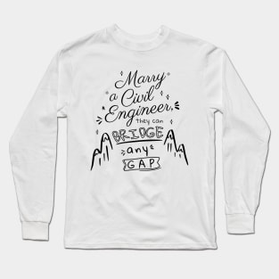 Marry a Civil Engineer Long Sleeve T-Shirt